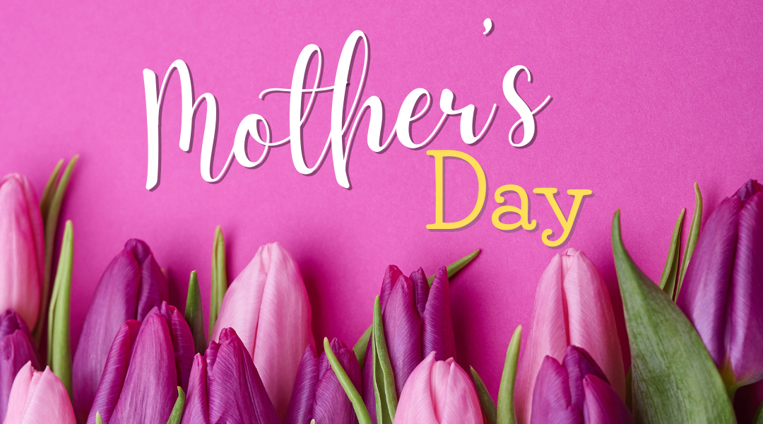 Image of our Mothers day post for 2025